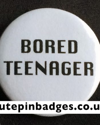 Bored Teenager Pin Badge Button