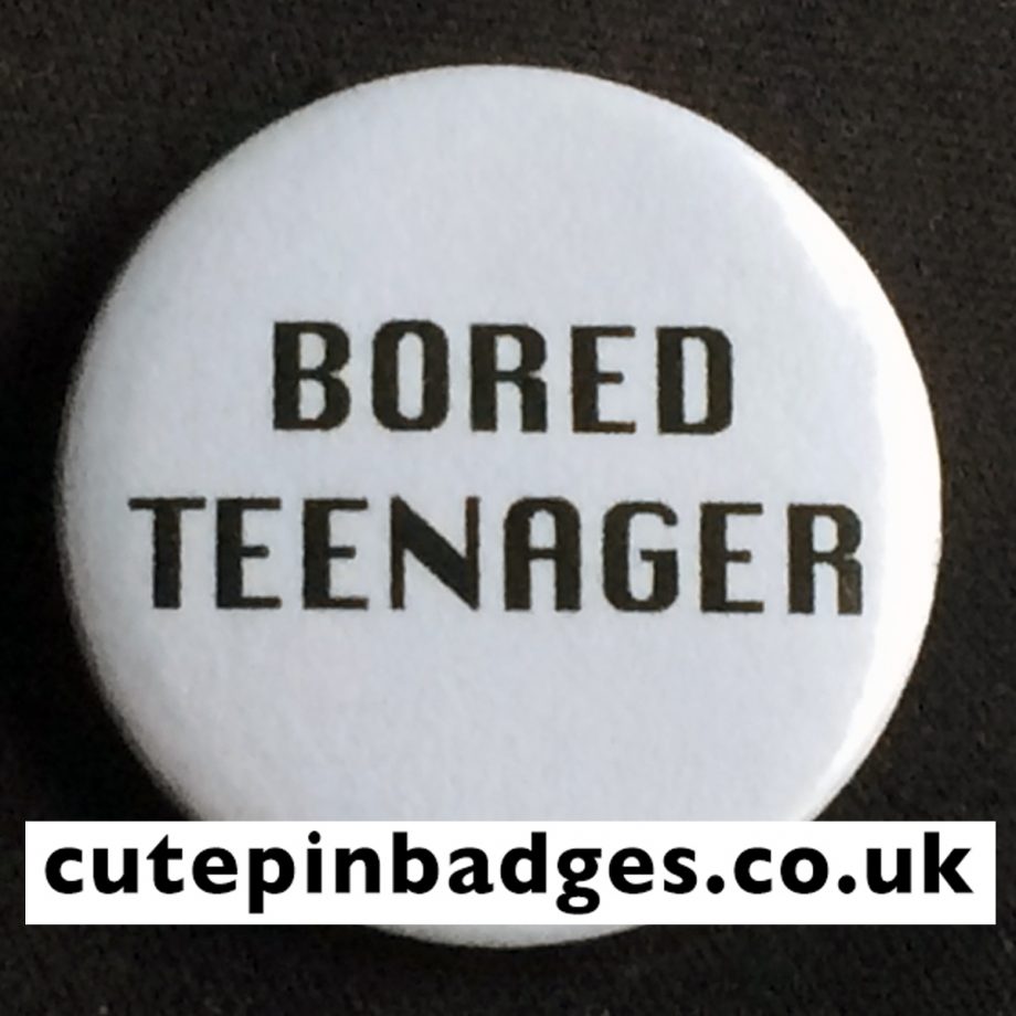 Bored Teenager Badge