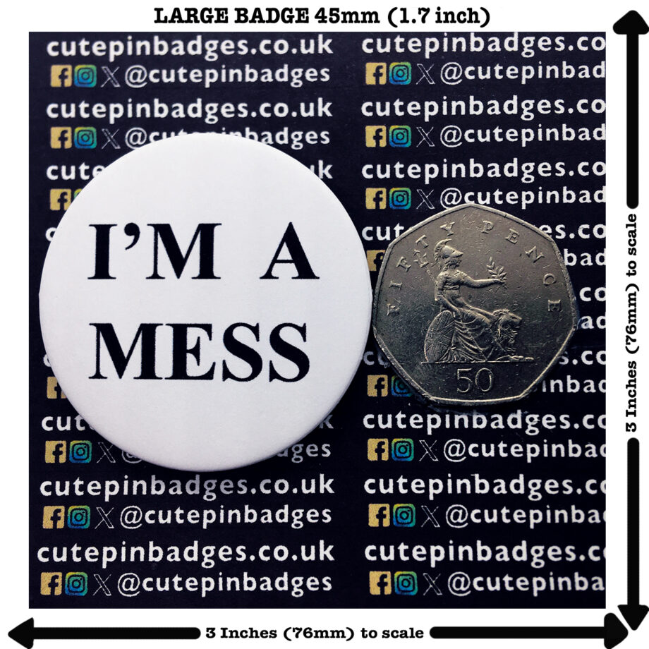 I'm A Mess Badge Pin Large